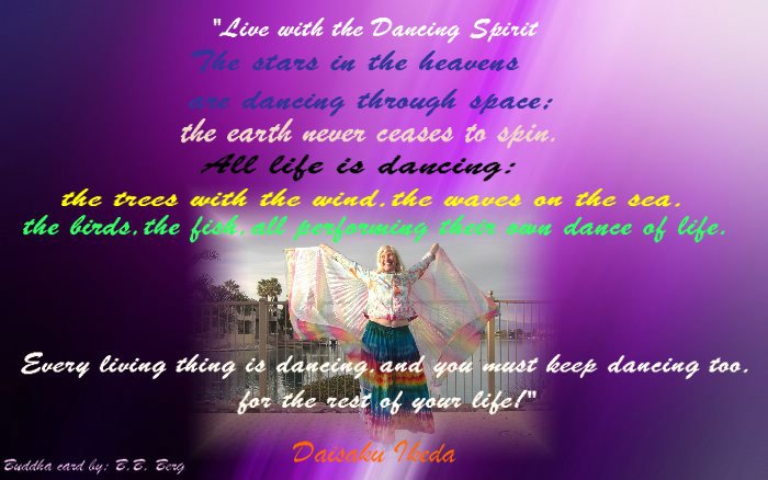 live with the dancing spirit