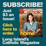Subscribe to Long Island's Catholic Magazine