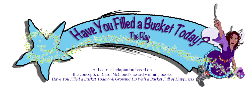 Have You Filled a Bucket Today? The Play