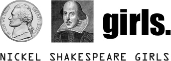 Nickel. Shakespeare. Girls.